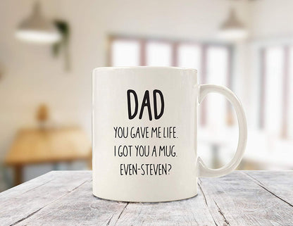 Got You A Mug Even Steven Fathers Day Ceramic Coffee Mark Cup